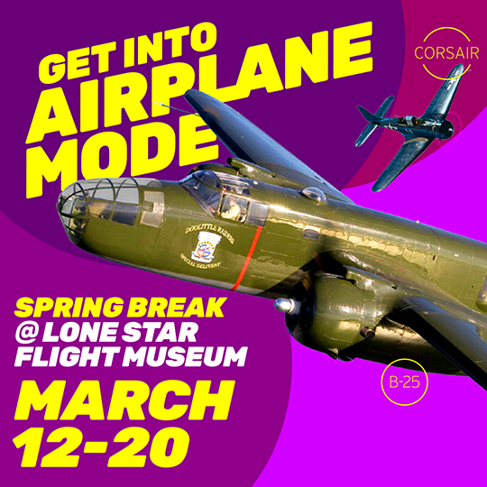 Spring Break at LSFM! Lone Star Flight Museum